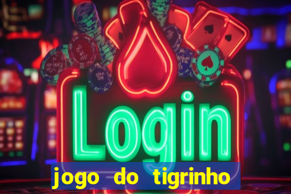 jogo do tigrinho casa chinesa